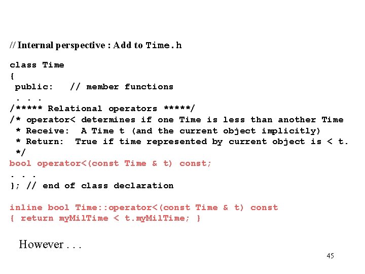 // Internal perspective : Add to Time. h class Time { public: // member