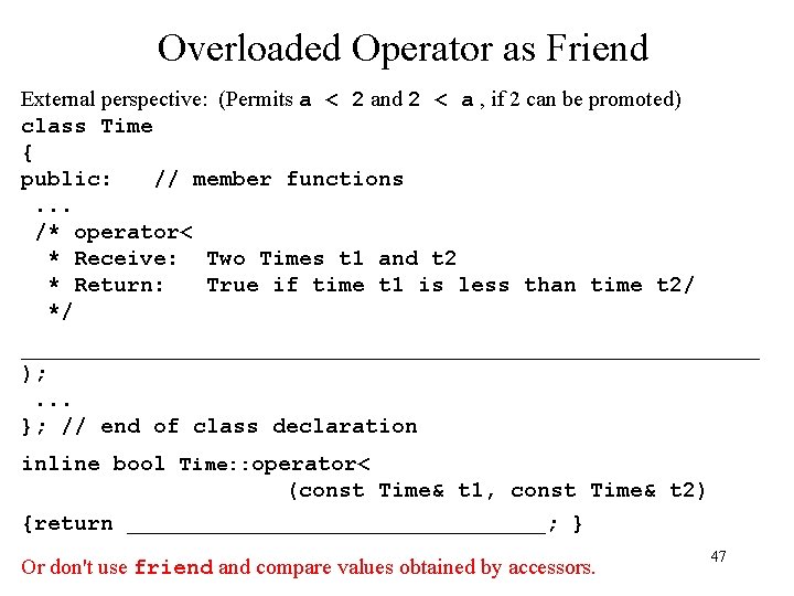 Overloaded Operator as Friend External perspective: (Permits a < 2 and 2 < a