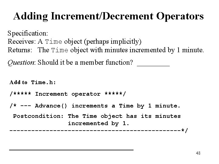 Adding Increment/Decrement Operators Specification: Receives: A Time object (perhaps implicitly) Returns: The Time object