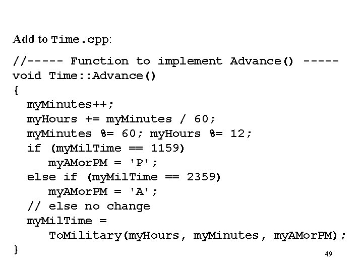 Add to Time. cpp: //----- Function to implement Advance() ----void Time: : Advance() {
