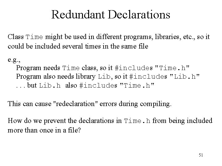 Redundant Declarations Class Time might be used in different programs, libraries, etc. , so