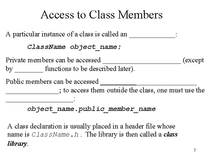 Access to Class Members A particular instance of a class is called an _______: