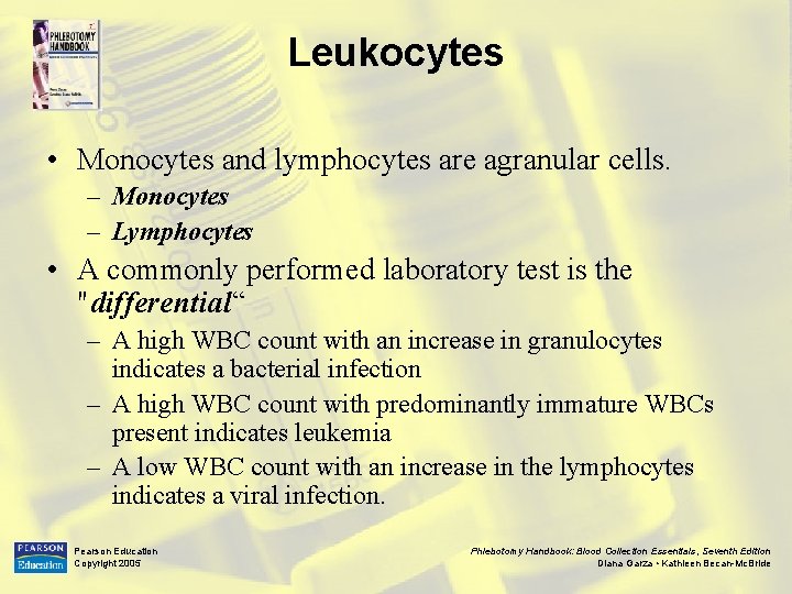 Leukocytes • Monocytes and lymphocytes are agranular cells. – Monocytes – Lymphocytes • A