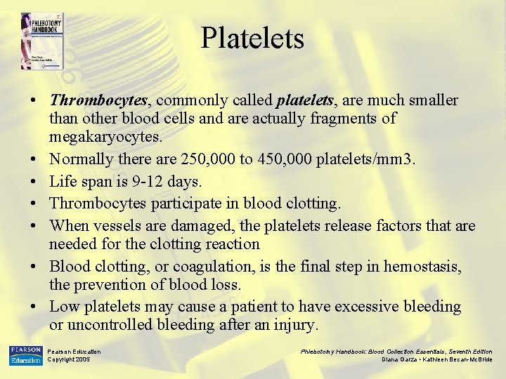 Platelets • Thrombocytes, commonly called platelets, are much smaller than other blood cells and