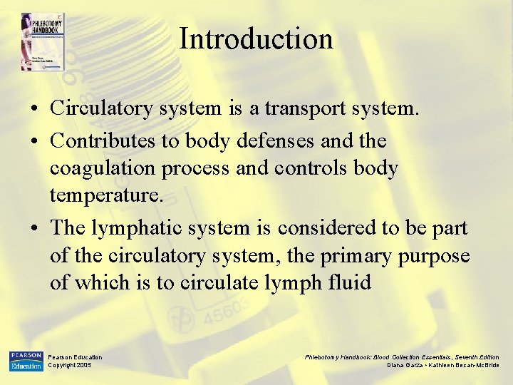 Introduction • Circulatory system is a transport system. • Contributes to body defenses and