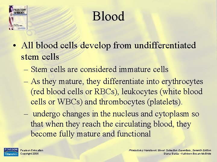 Blood • All blood cells develop from undifferentiated stem cells – Stem cells are