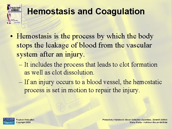 Hemostasis and Coagulation • Hemostasis is the process by which the body stops the