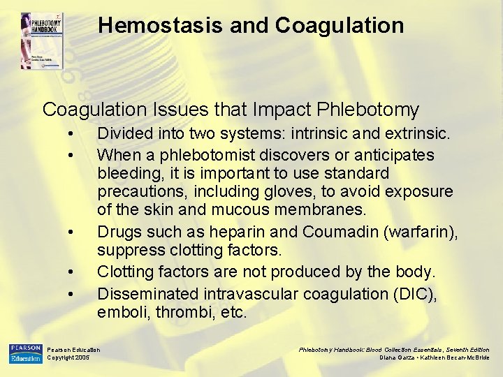 Hemostasis and Coagulation Issues that Impact Phlebotomy • • • Divided into two systems: