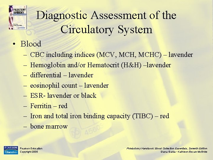 Diagnostic Assessment of the Circulatory System • Blood – – – – CBC including