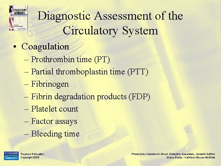Diagnostic Assessment of the Circulatory System • Coagulation – Prothrombin time (PT) – Partial