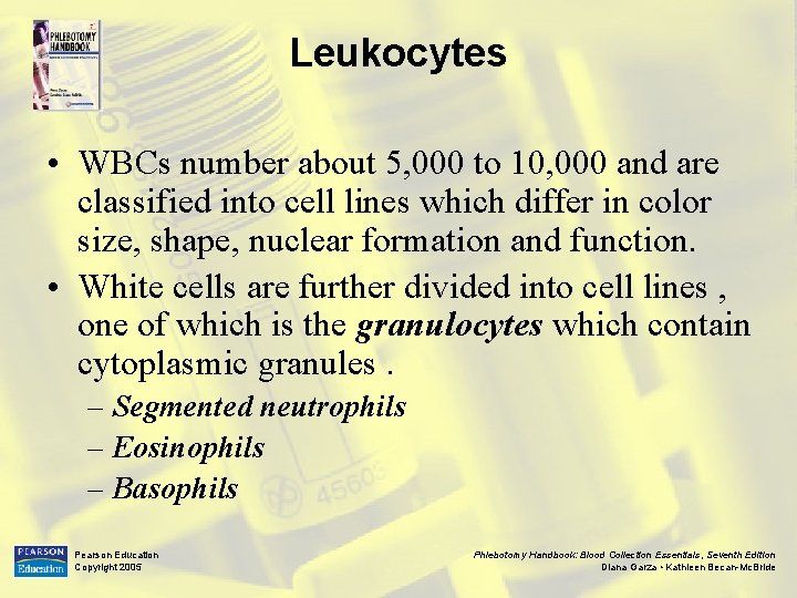 Leukocytes • WBCs number about 5, 000 to 10, 000 and are classified into