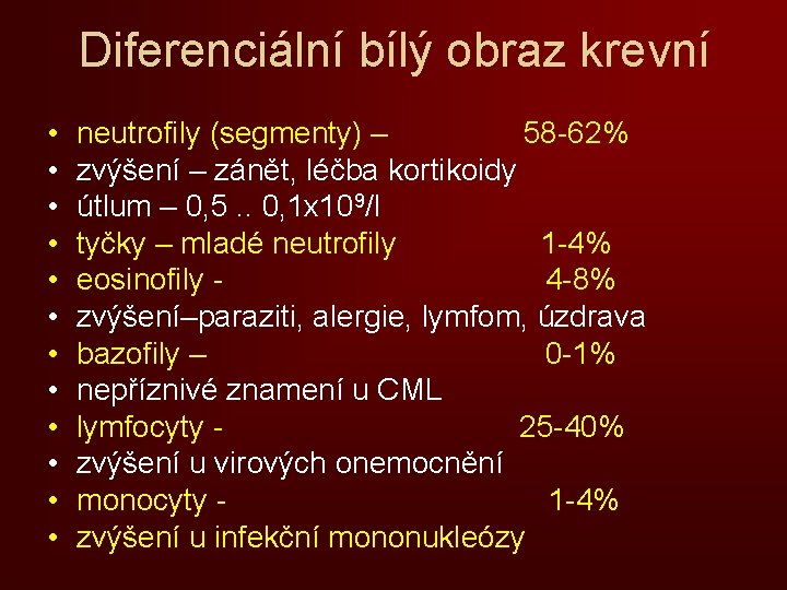 Diferenciální bílý obraz krevní • • • neutrofily (segmenty) – 58 -62% zvýšení –