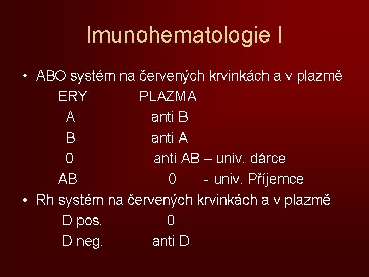 Imunohematologie I • ABO systém na červených krvinkách a v plazmě ERY PLAZMA A