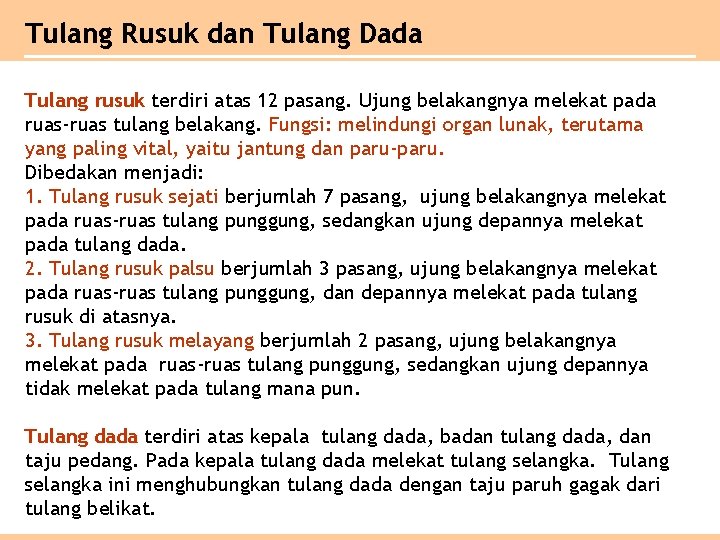 Tulang Rusuk dan Tulang Dada Tulang rusuk terdiri atas 12 pasang. Ujung belakangnya melekat