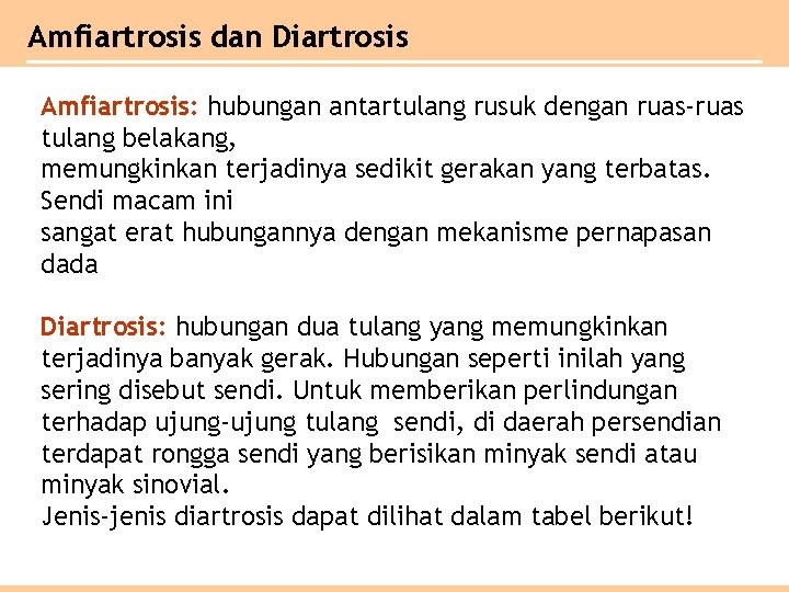 Amfiartrosis dan Diartrosis Amfiartrosis: hubungan antartulang rusuk dengan ruas-ruas tulang belakang, memungkinkan terjadinya sedikit