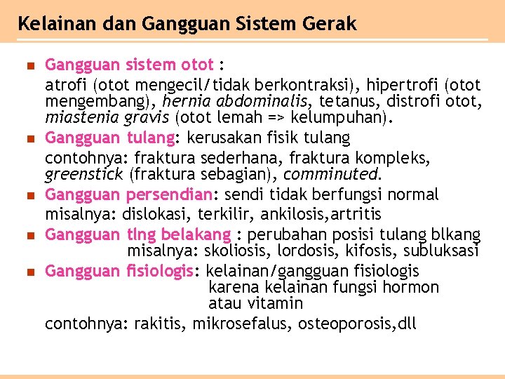Kelainan dan Gangguan Sistem Gerak n n n Gangguan sistem otot : atrofi (otot