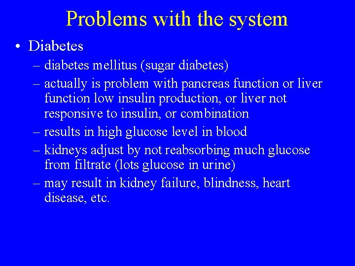 Problems with the system • Diabetes – diabetes mellitus (sugar diabetes) – actually is