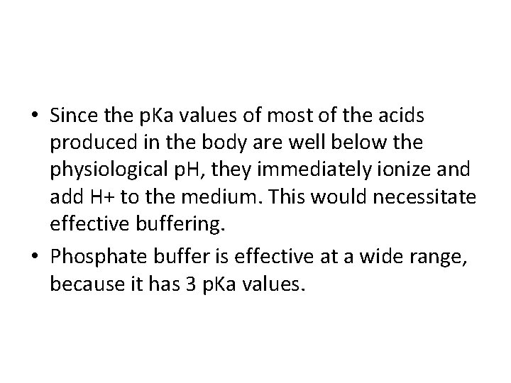  • Since the p. Ka values of most of the acids produced in