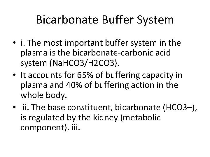 Bicarbonate Buffer System • i. The most important buffer system in the plasma is