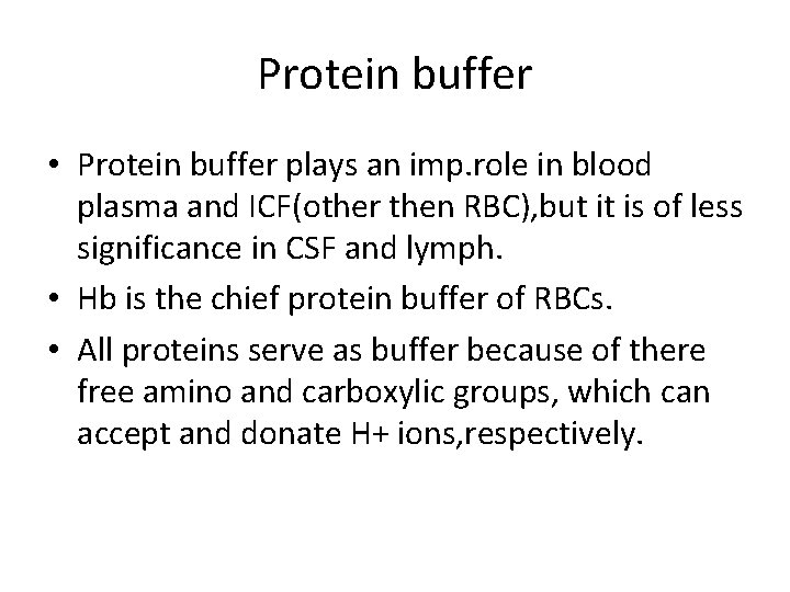 Protein buffer • Protein buffer plays an imp. role in blood plasma and ICF(other