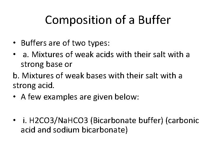 Composition of a Buffer • Buffers are of two types: • a. Mixtures of