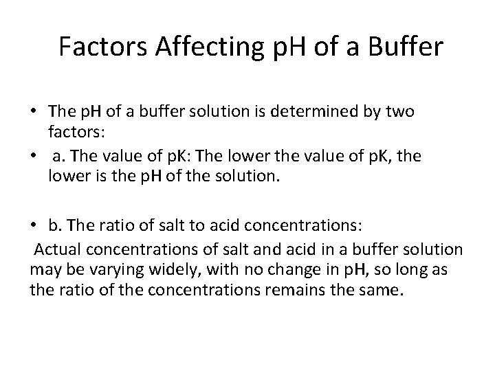Factors Affecting p. H of a Buffer • The p. H of a buffer
