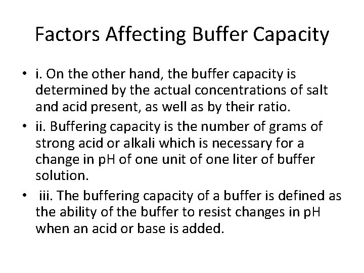 Factors Affecting Buffer Capacity • i. On the other hand, the buffer capacity is