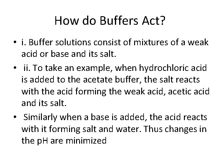 How do Buffers Act? • i. Buffer solutions consist of mixtures of a weak