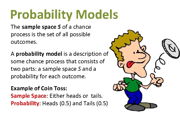 Probability Models The sample space S of a chance process is the set of