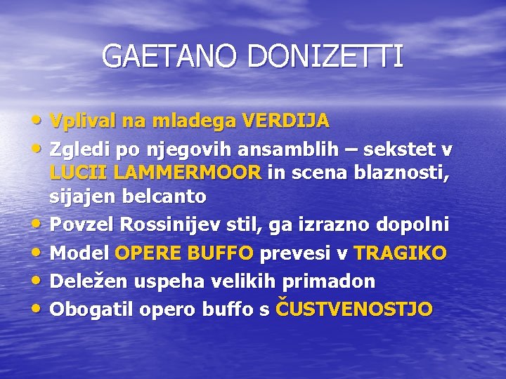 GAETANO DONIZETTI • Vplival na mladega VERDIJA • Zgledi po njegovih ansamblih – sekstet