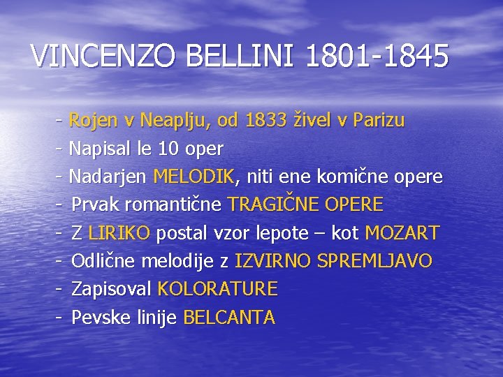 VINCENZO BELLINI 1801 -1845 - Rojen v Neaplju, od 1833 živel v Parizu -
