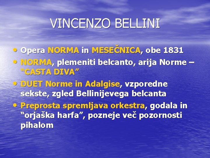 VINCENZO BELLINI • Opera NORMA in MESEČNICA, obe 1831 • NORMA, plemeniti belcanto, arija