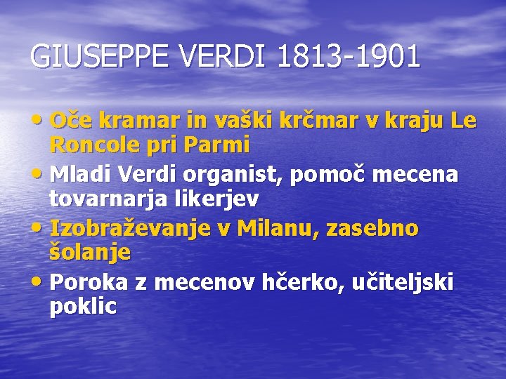 GIUSEPPE VERDI 1813 -1901 • Oče kramar in vaški krčmar v kraju Le Roncole