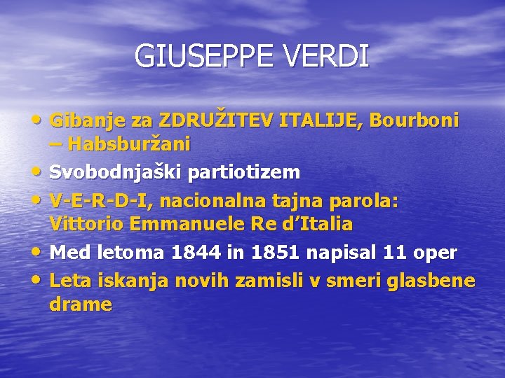 GIUSEPPE VERDI • Gibanje za ZDRUŽITEV ITALIJE, Bourboni • • – Habsburžani Svobodnjaški partiotizem