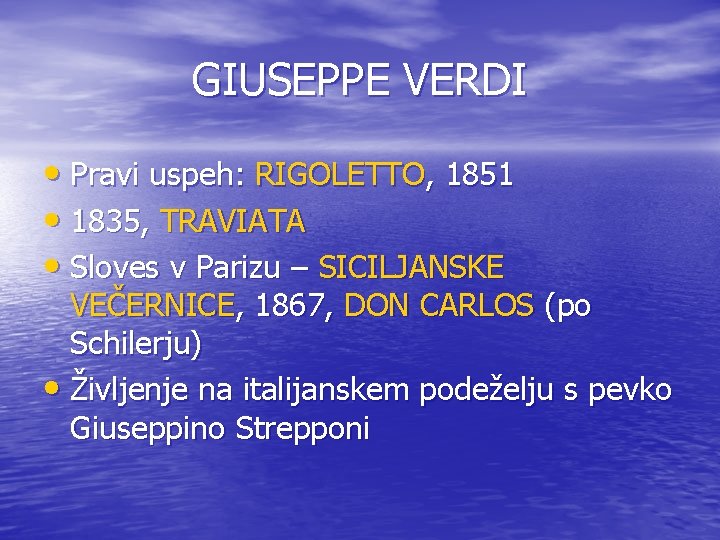 GIUSEPPE VERDI • Pravi uspeh: RIGOLETTO, 1851 • 1835, TRAVIATA • Sloves v Parizu