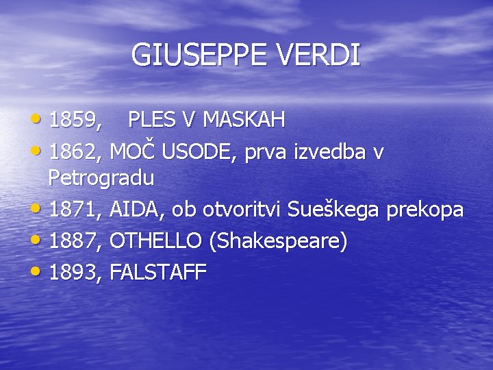 GIUSEPPE VERDI • 1859, PLES V MASKAH • 1862, MOČ USODE, prva izvedba v