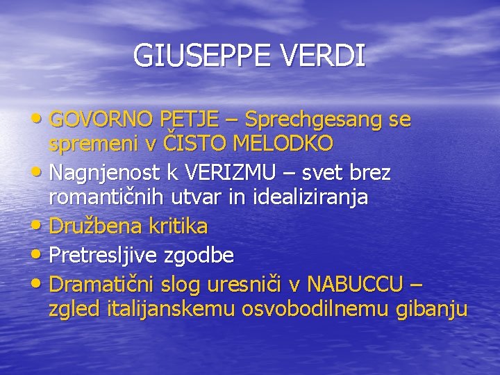 GIUSEPPE VERDI • GOVORNO PETJE – Sprechgesang se spremeni v ČISTO MELODKO • Nagnjenost