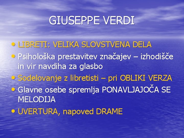 GIUSEPPE VERDI • LIBRETI: VELIKA SLOVSTVENA DELA • Psihološka prestavitev značajev – izhodišče in
