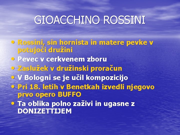 GIOACCHINO ROSSINI • Rossini, sin hornista in matere pevke v • • • potujoči