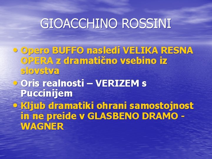 GIOACCHINO ROSSINI • Opero BUFFO nasledi VELIKA RESNA OPERA z dramatično vsebino iz slovstva