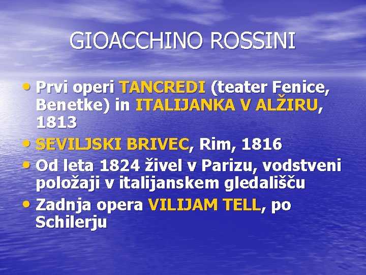GIOACCHINO ROSSINI • Prvi operi TANCREDI (teater Fenice, Benetke) in ITALIJANKA V ALŽIRU, 1813