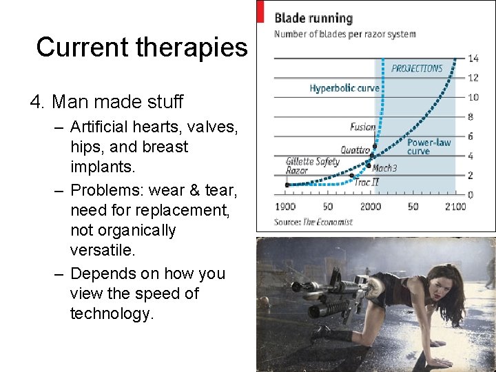 Current therapies 4. Man made stuff – Artificial hearts, valves, hips, and breast implants.