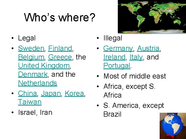 Who’s where? • Legal • Sweden, Finland, Belgium, Greece, the United Kingdom, Denmark, and