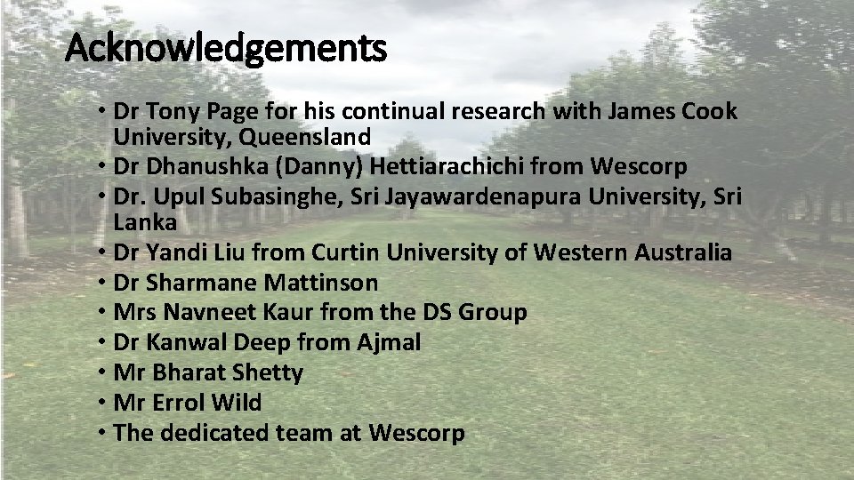 Acknowledgements • Dr Tony Page for his continual research with James Cook University, Queensland