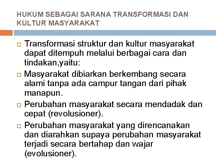 HUKUM SEBAGAI SARANA TRANSFORMASI DAN KULTUR MASYARAKAT Transformasi struktur dan kultur masyarakat dapat ditempuh