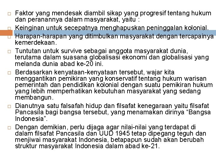  Faktor yang mendesak diambil sikap yang progresif tentang hukum dan peranannya dalam masyarakat,