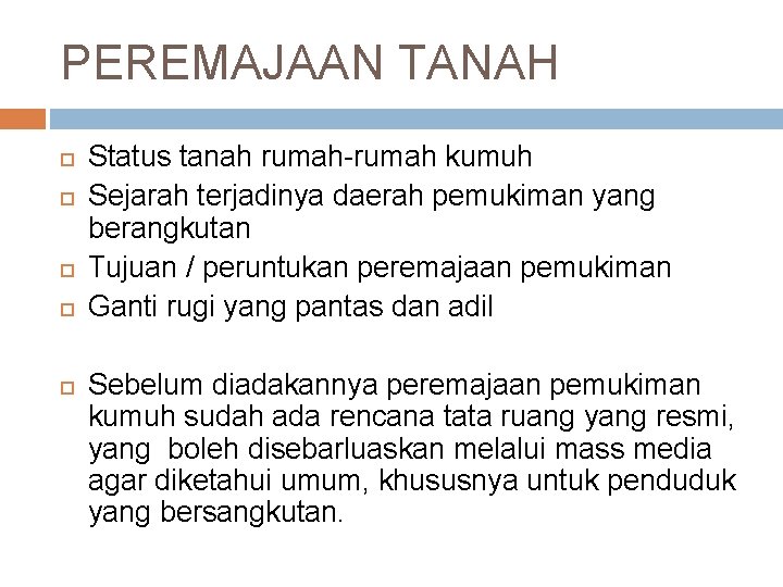 PEREMAJAAN TANAH Status tanah rumah-rumah kumuh Sejarah terjadinya daerah pemukiman yang berangkutan Tujuan /