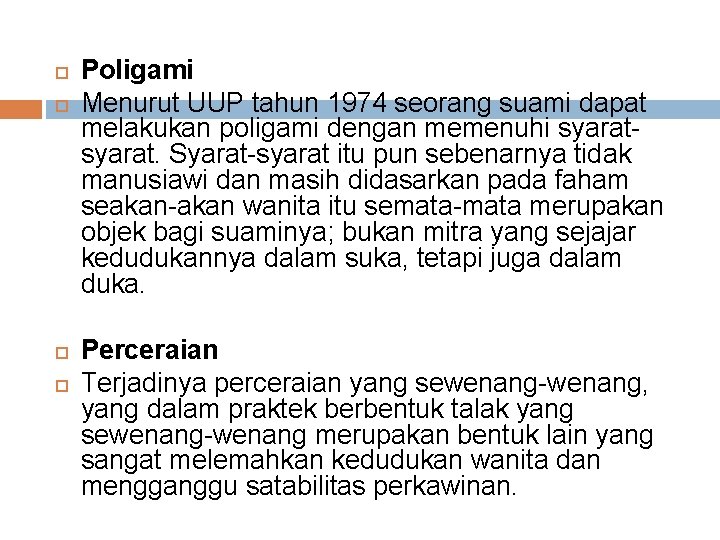  Poligami Menurut UUP tahun 1974 seorang suami dapat melakukan poligami dengan memenuhi syarat.