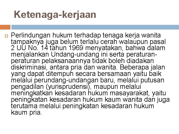 Ketenaga-kerjaan Perlindungan hukum terhadap tenaga kerja wanita tampaknya juga belum terlalu cerah walaupun pasal