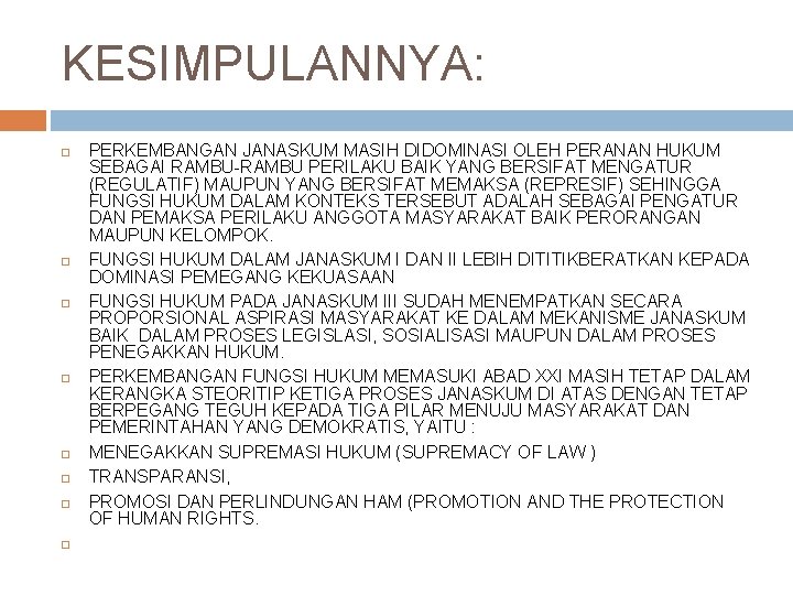 KESIMPULANNYA: PERKEMBANGAN JANASKUM MASIH DIDOMINASI OLEH PERANAN HUKUM SEBAGAI RAMBU-RAMBU PERILAKU BAIK YANG BERSIFAT